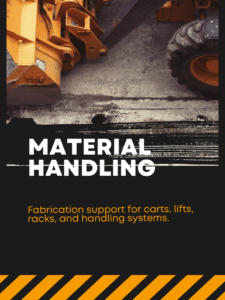 Material handling equipment fabrication including racks, carts, and lifting systems